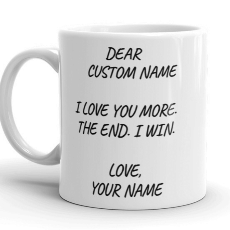 Custom I Love You More Mug ❤️